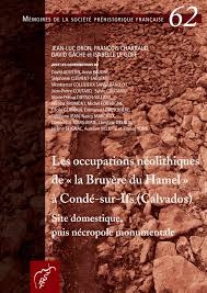 M62 - (2016) Les occupations néolithiques de la Bruyère du Hamel à Condé-sur-Ifs (Calvados) - Site Domestique, puis nécropole monumentale -  J.-L. Dron, F. Charraud, D. Gâche et I. Le Goff