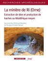 La minière de Ri (Orne) : extraction de silex et production de haches au Néolithique moyen / Emmanuel Ghesquière, Cyril Marcigny & François Charraud (2021)