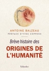 Brève histoire des origines de l'humanité / Antoine Balzeau (2022)