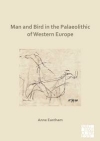 Man and Bird in the Palaeolithic of Western Europe / Anne Eastham (2021)
