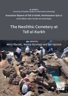 The Neolithic Cemetery at Tell el-Kerkh / Akira Tsuneki, Naoko Hironaga & Sari Jammo (2022)