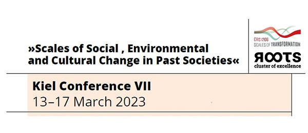 Kiel Conference 2023  Scales of Social, Environmental and Cultural Change in Past Societies