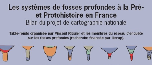 Les systmes de fosses profondes  la Pr- et Protohistoire en France = Pre- and Protohistoric deep pit systems in France