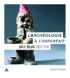 L'archologie  l'imparfait du subjectif / Laurent Flutsch (2022)