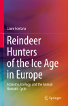 Reindeer Hunters of the Ice Age in Europe: Economy, Ecology, and the Annual Nomadic Cycle / Laure Fontana (2022)