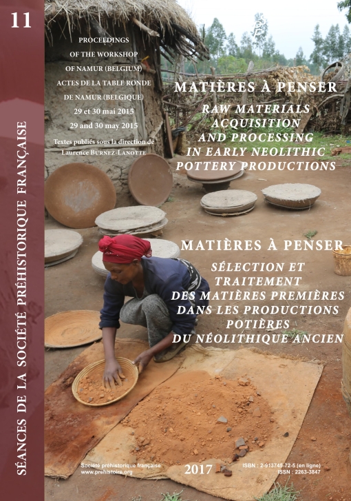 [ACCES LIBRE] Sance 11 MATIERES A PENSER : SELECTION ET TRAITEMENT DES MATIERES PREMIERES DANS LES PRODUCTIONS POTIERES DU NEOLITHIQUE ANCIEN / RAW MATERIALS ACQUISITION AND PROCESSING IN EARLY NEOLITHIC POTTERY PRODUCTIONS