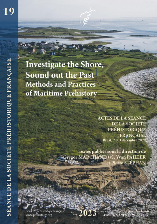 [ACCES LIBRE] S19 (2023) - Investigate the shore, sounding the past : methods and practices of maritime prehistory = Explorer la cte, sonder le pass : mthodes et pratiques de la prhistoire maritime