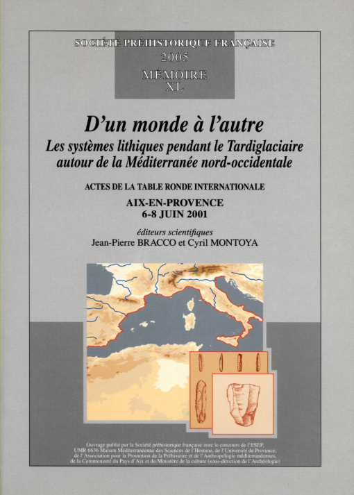 M40PDF - (2005) D'un monde  l'autre. Les systmes lithiques pendant le Tardiglaciaire autour de la Mditerrane nord-occidentale. Table Ronde internationale d'Aix-en-Provence, 6-8 juin 2001 - J.-P. BRACCO et C. MONTOYA, dir.