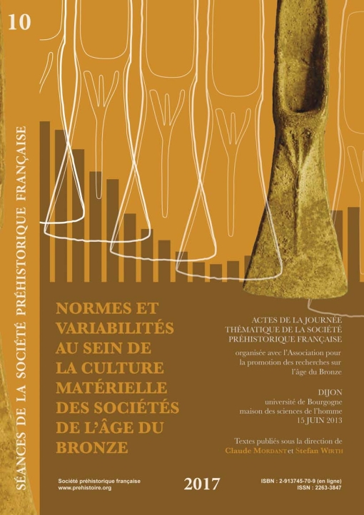 [ACCES LIBRE] Sance 10 SANCE 10 NORMES ET VARIABILITES AU SEIN DE LA CULTURE MATERIELLE DES SOCIETES DE L'GE DU BRONZE