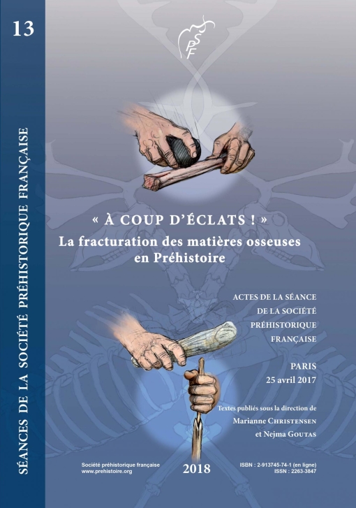 [ACCES LIBRE] - SANCE 13 -   coup d'clats !  La fracturation des matires osseuses en prhistoire : discussion autour d'une modalit d'exploitation en apparence simple et pourtant mal connue