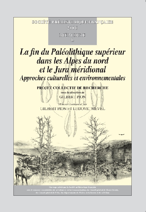 M50PDF - (2009) La fin du Paléolithique supérieur dans les Alpes du nord françaises et le Jura méridional. Approches culturelles et environnementales - G. PION et L. MEVEL(dir.)