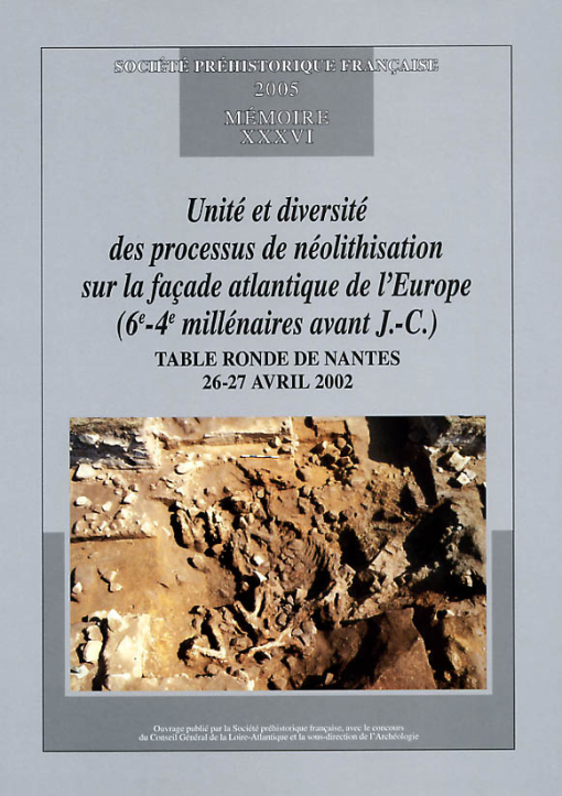 M36PDF - (2005) Unité et diversité des processus de néolithisation sur la façade atlantique de l'Europe (6e-4e millénaires av. J.-C.). Table ronde de Nantes, 26-27 avril 2002 - G. MARCHAND et A. TRESSET, dir., M36