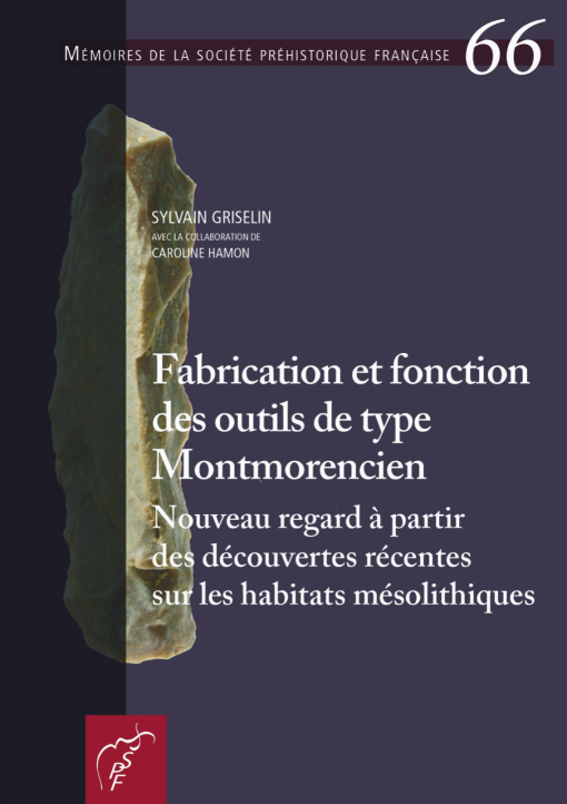 M66 - (2020) - Fabrication et fonction des outils de type montmorencien : nouveau regard  partir des dcouvertes rcentes sur les habitats msolithiques de Griselin