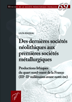 M69 (2022) - Des dernires socits nolithiques aux premires socits mtallurgiques  Productions lithiques du quart nord-ouest de la France (IIIe-IIe millnaires avant notre re) de Lolita Rousseau