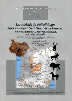 M47PDF - (2008) Les sociétés du Paléolithique dans un Grand Sud-Ouest de la France : nouveaux gisements, nouveaux résultats, nouvelles méthodes JOURNÉES SPF, UNIVERSITÉ BORDEAUX 1, TALENCE, 24-25 novembre 2006