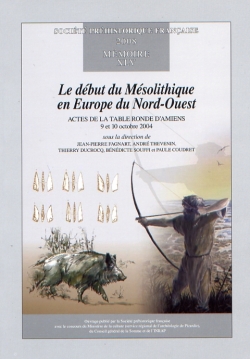 M45PDF - (2008) Le début du Mésolithique en Europe du Nord-Ouest ACTES DE LA TABLE RONDE D'AMIENS 9 et 10 octobre 2004 Sous la direction de JEAN-PIERRE FAGNART, ANDRÉ THEVENIN, THIERRY DUCROCQ, BÉNÉDICTE SOUFFI et PAULE COUDRET