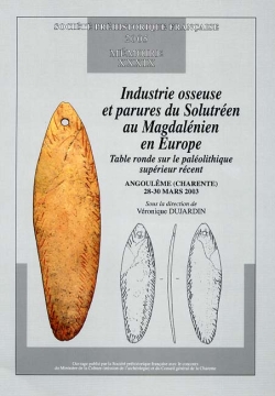M39 - (2005) Industrie osseuse et parures du Solutréen au Magdalénien en Europe. Table ronde d'Angoulême (Charente), 28-30 mars 2003 - V. DUJARDIN , dir