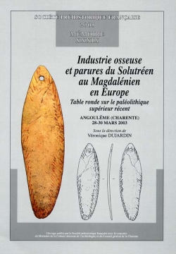 M39 - (2005) Industrie osseuse et parures du Solutren au Magdalnien en Europe. Table ronde d'Angoulme (Charente), 28-30 mars 2003 - V. DUJARDIN , dir