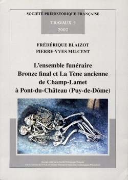 T03 - (2002) L'ensemble funéraire Bronze final et la Tène ancienne de Champ-Lamet à Pont-du-Château (Puy-de-Dôme) - BLAIZOT F. et MILCENT P.-Y.