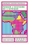 Penser l'histoire de l'Afrique / François-Xavier Fauvelle-Aymar (2022)