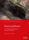Derrycarhoon : A later Bronze Age copper mine in south-west Ireland / William O'Brien (2022)