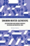 Saharan Hunter-Gatherers : Specialization and Diversification in Holocene Southwestern Libya / Savino Di Lernia (2022)