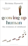 Growing Up Human : The Evolution of Childhood / Brenna Hassett (2022)