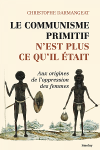 Le communisme primitif nest plus ce quil tait : aux origines de loppression des femmes / Christophe Darmangeat (2022)