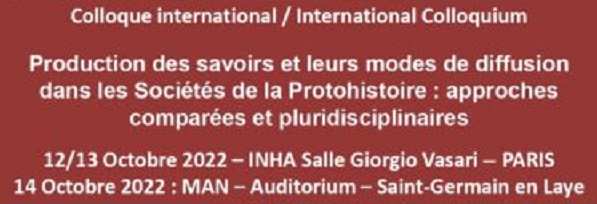 Production des savoirs et leurs modes de diffusion dans les socits de la Protohistoire : approches compares et pluridisciplinaires