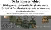 De la mine  l'objet - Dialogues archomtallurgiques entre Orient et Occident (IIIe-Ier millnaires av. n.e.)