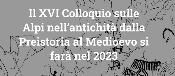 XVI Colloquio sulle Alpi nellantichit dalla Preistoria al Medioevo