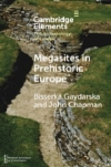 Megasites in Prehistoric Europe: Where Strangers and Kinsfolk Met / Bisserka Gaydarska & John Chapman (2022)