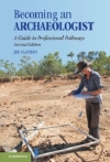 Becoming an Archaeologist: A Guide to Professional Pathways / Joseph Flatman (2022)