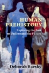 Human Prehistory: Exploring the Past to Understand the Future / Deborah Roxanne Barsky (2022)