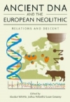 Ancient DNA and the European Neolithic: Relations and Descent / Alasdair Whittle, Joshua Pollard & Susan Greaney (2022)
